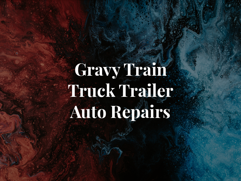 Gravy Train Truck Trailer and Auto Repairs