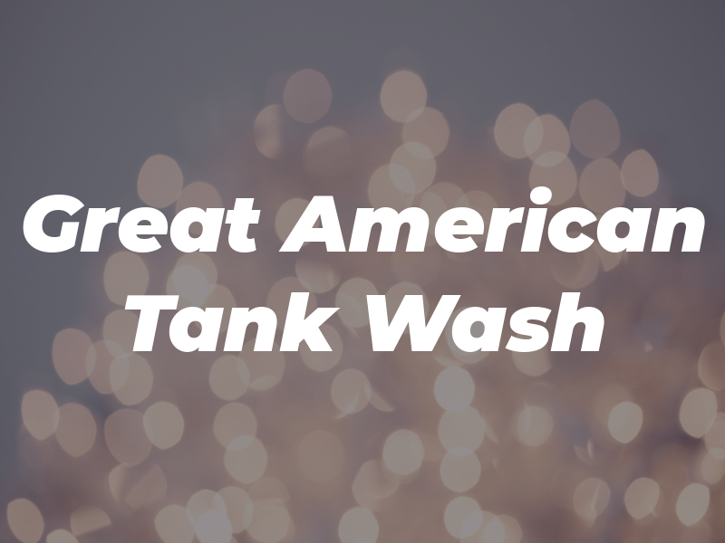 Great American Tank Wash Inc