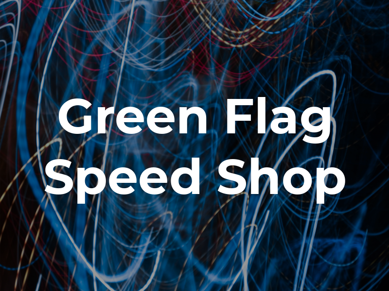 Green Flag Speed Shop