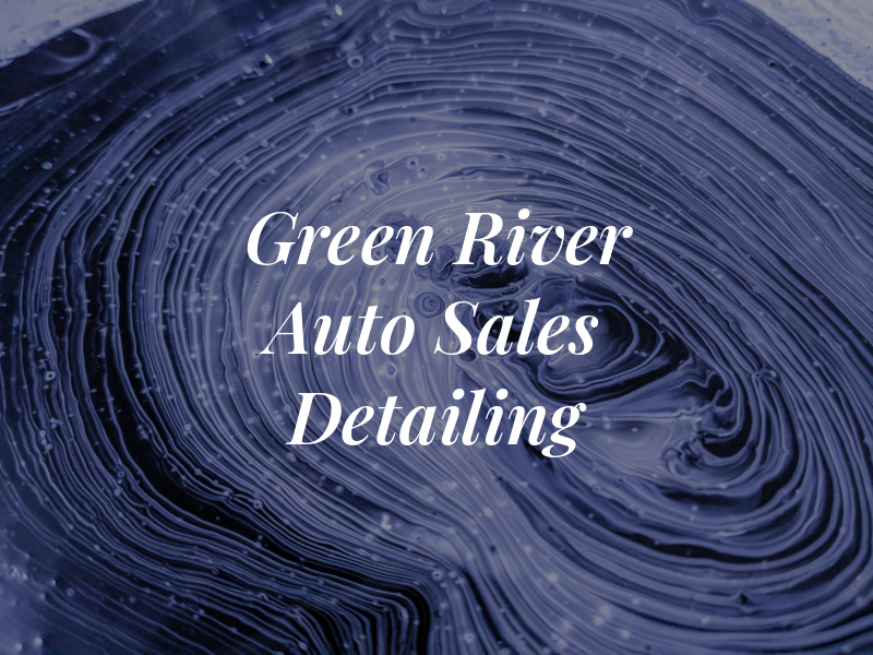 Green River Auto Sales and Detailing