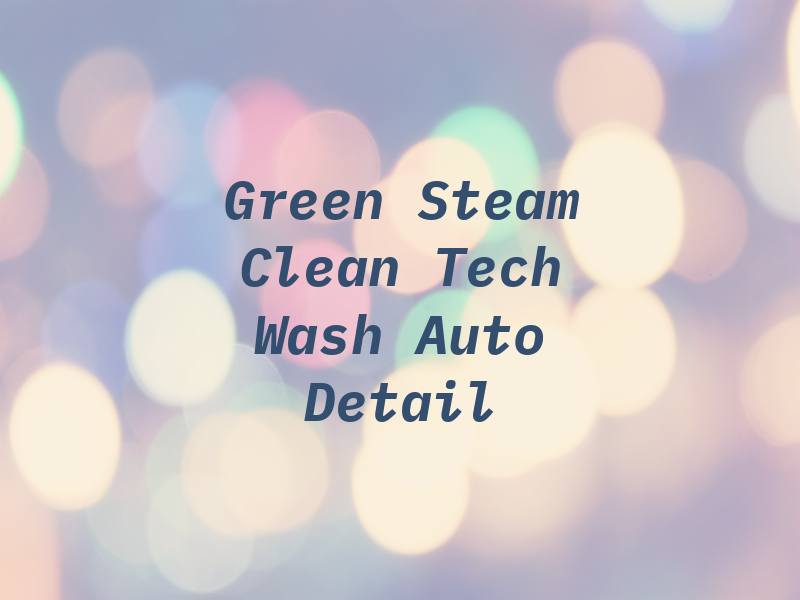 Green Steam Clean Tech Car Wash and Auto Detail