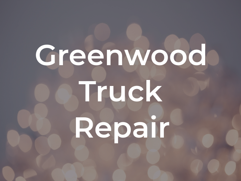 Greenwood Truck Repair