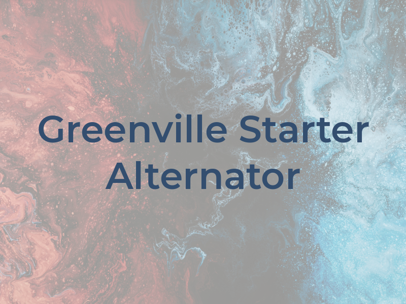 Greenville Starter & Alternator