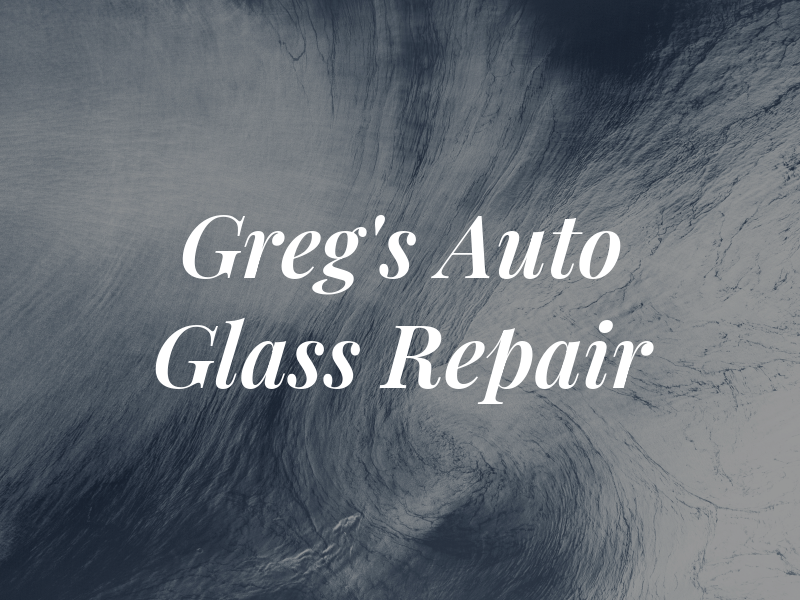 Greg's Auto Glass Repair