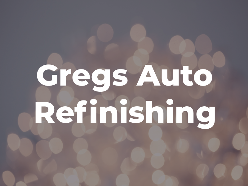 Gregs Auto Refinishing Inc