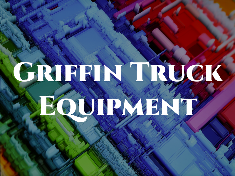 Griffin Truck & Equipment Inc