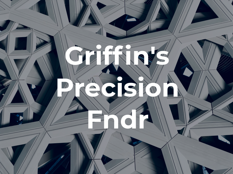 Griffin's Precision Bdy & Fndr