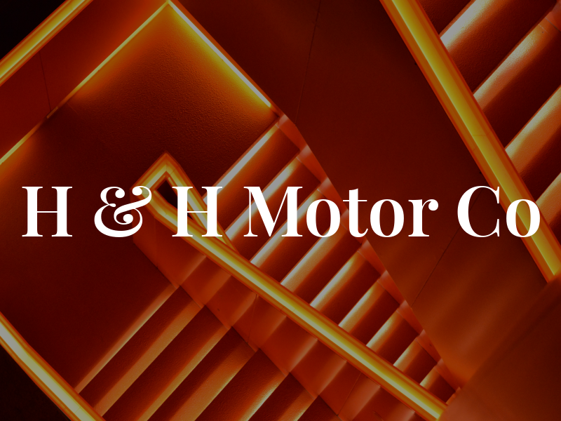 H & H Motor Co