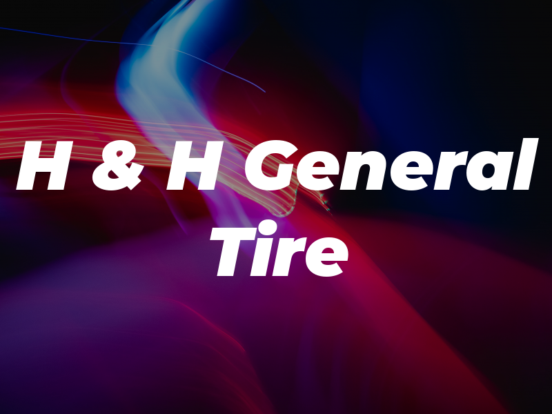 H & H General Tire