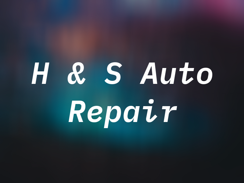 H & S Auto Repair