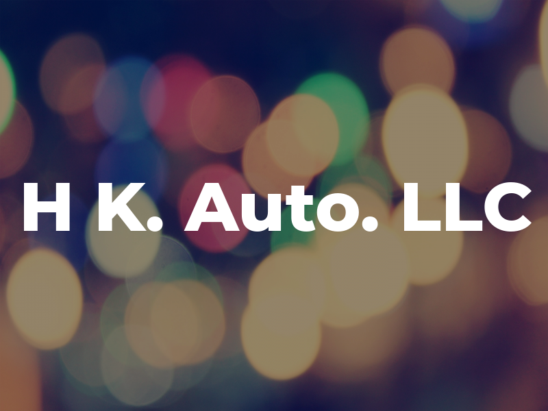 H K. Auto. LLC