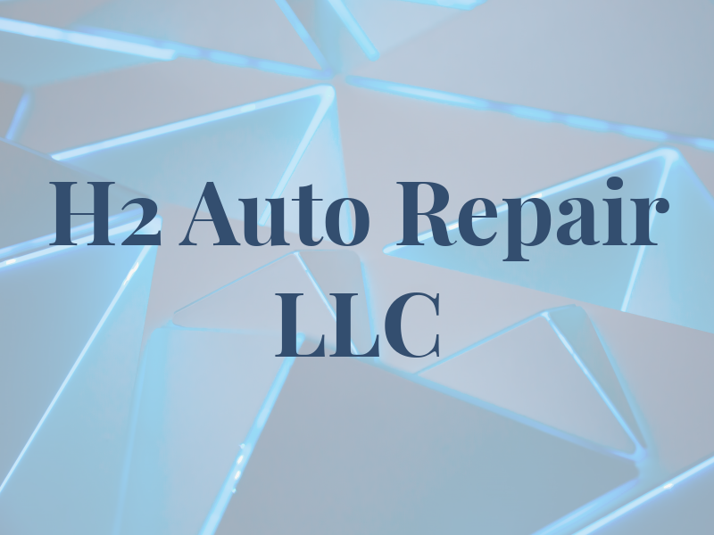 H2 Auto Repair LLC