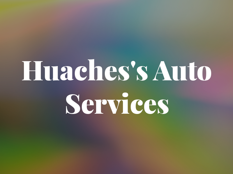 Huaches's Auto Services