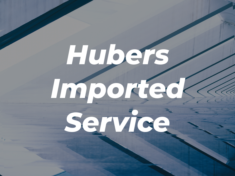 Hubers Imported Car Service
