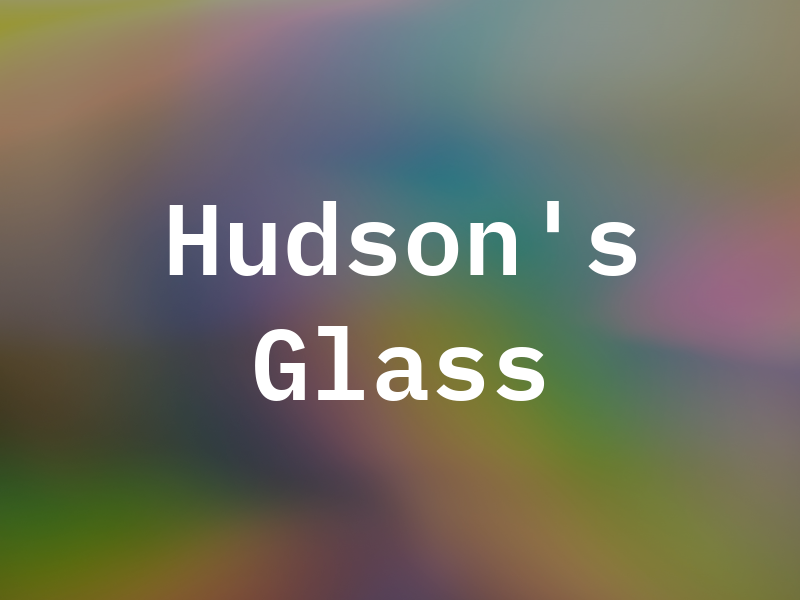 Hudson's Glass