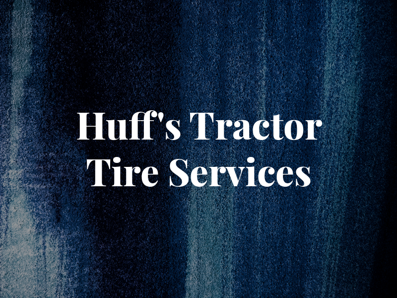 Huff's Tractor & Tire Services