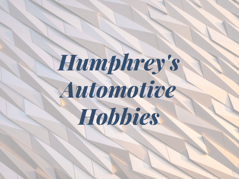 Humphrey's Automotive Hobbies