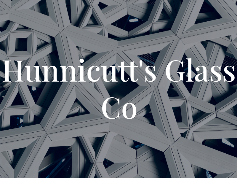 Hunnicutt's Glass Co