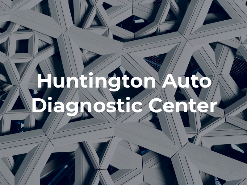 Huntington Auto Diagnostic Center