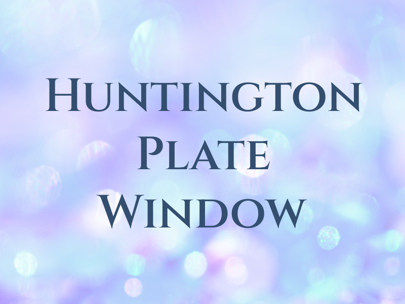 Huntington Plate & Window