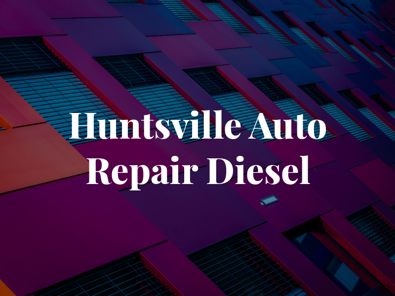Huntsville Auto Repair & Diesel