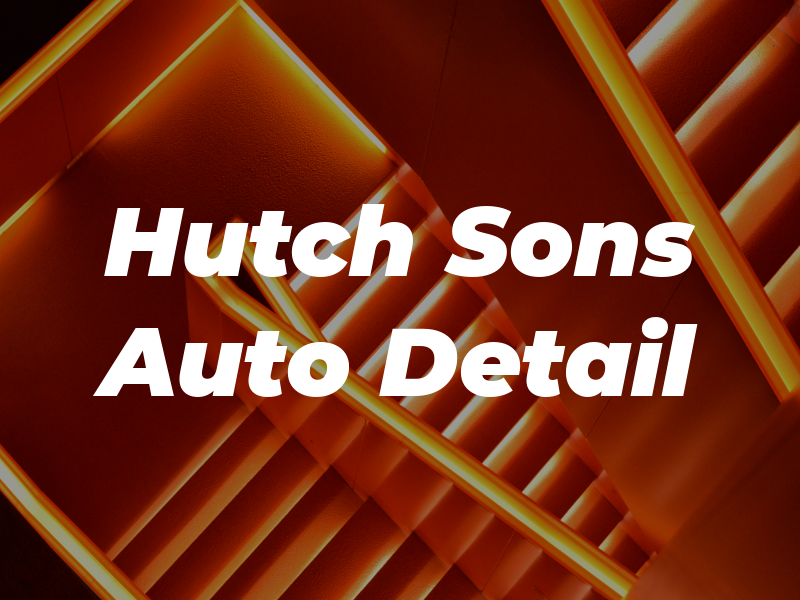 Hutch N Sons Auto Detail