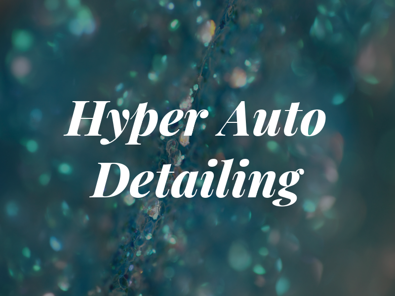 Hyper Auto Detailing