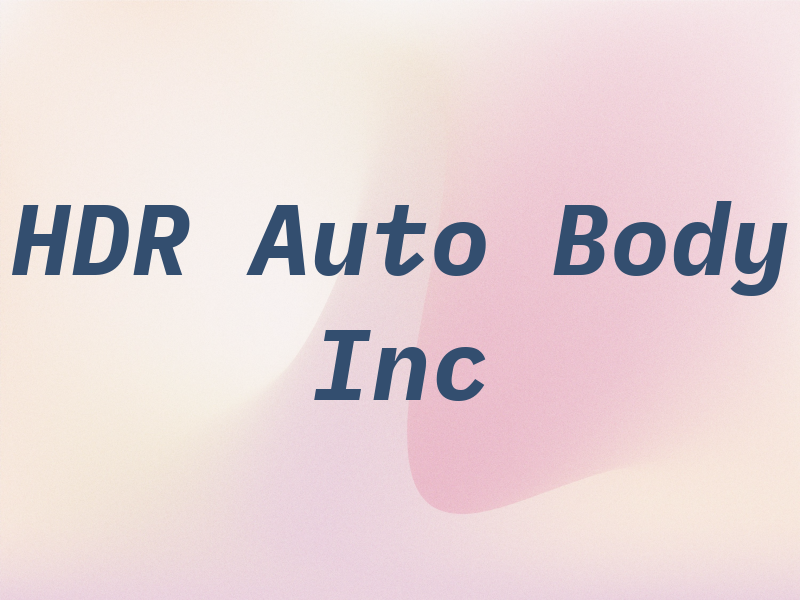 HDR Auto Body Inc