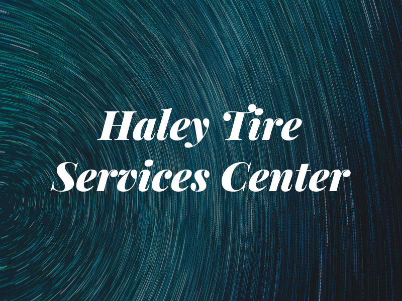 Haley Tire & Services Center