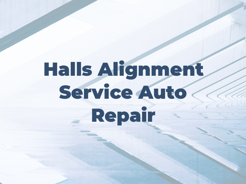 Halls Alignment Service & Auto Repair