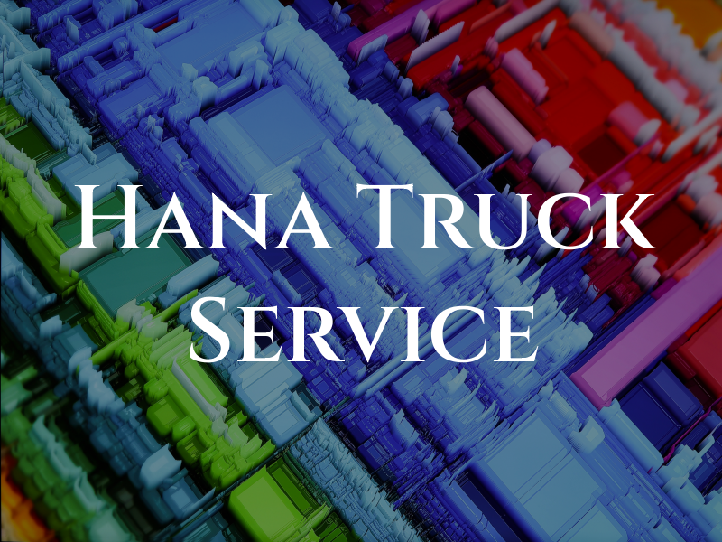 Hana Truck Service