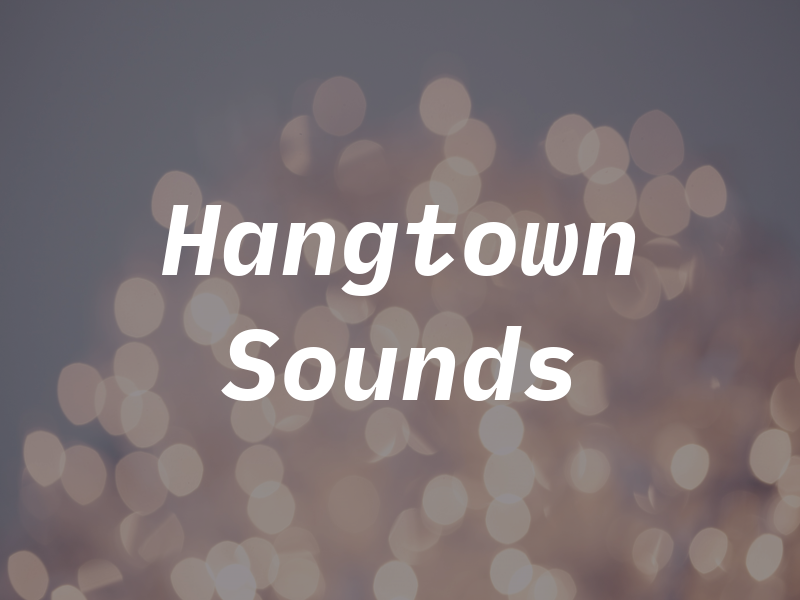 Hangtown Sounds