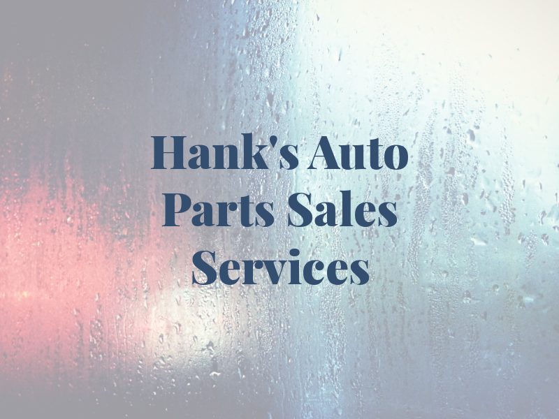 Hank's Auto Parts Sales & Services