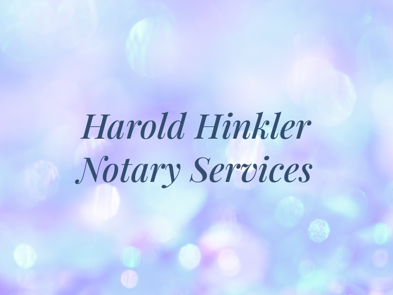 Harold H Hinkler Inc Notary Services