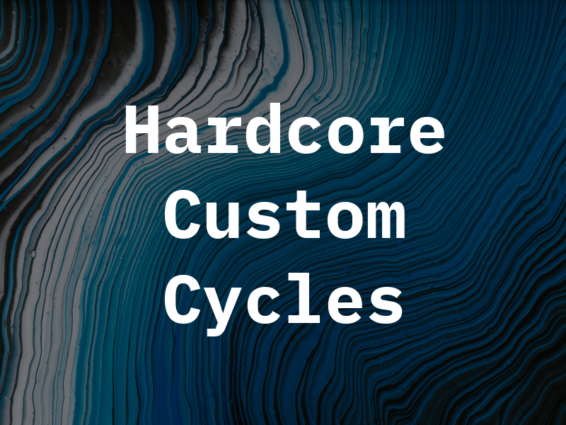 Hardcore Custom Cycles LLC