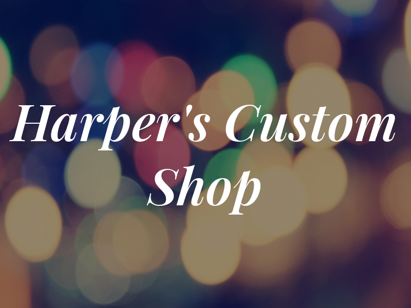 Harper's Custom Shop