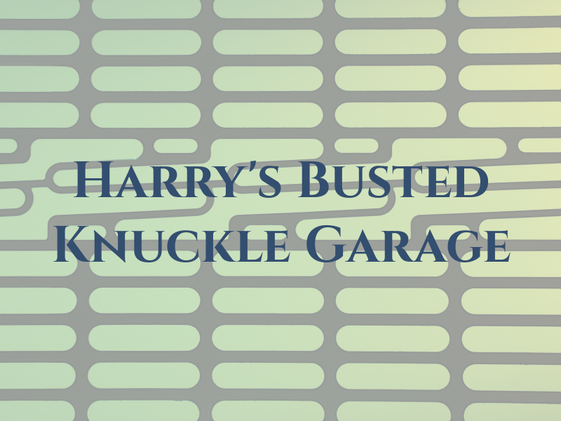 Harry's Busted Knuckle Garage