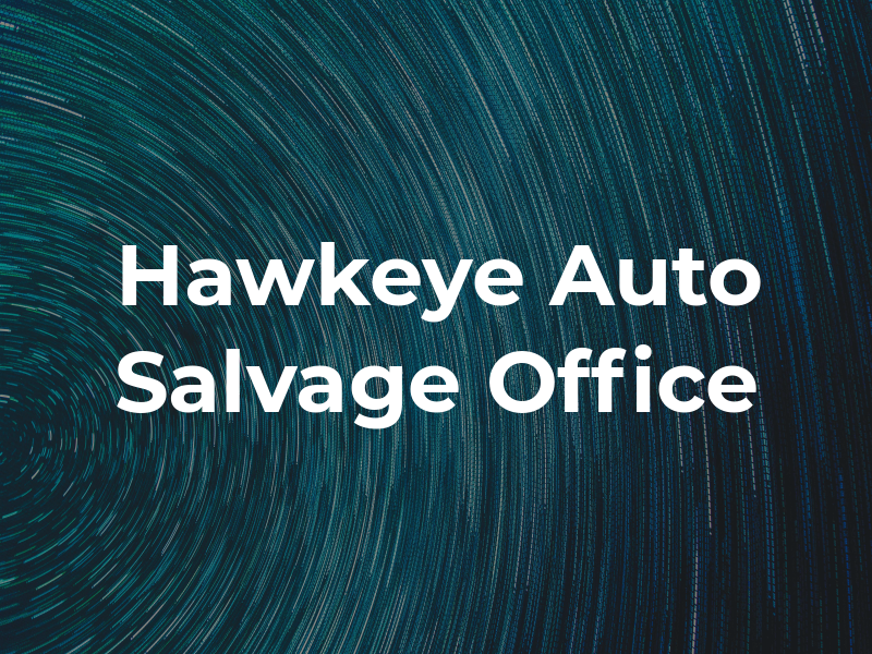 Hawkeye Auto Salvage Office