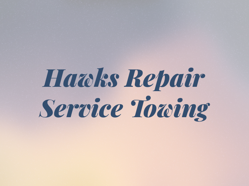 Hawks Repair Service and Towing Llc