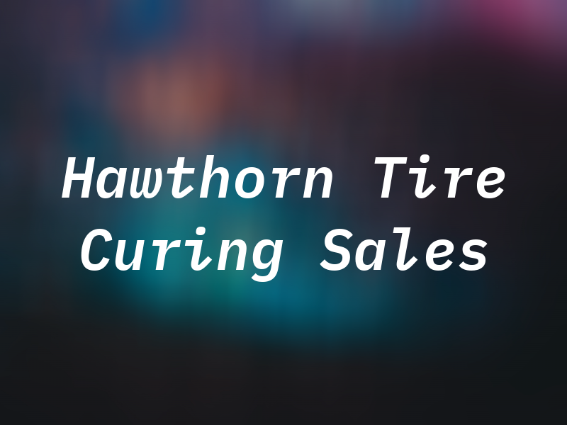 Hawthorn Tire Curing and Sales