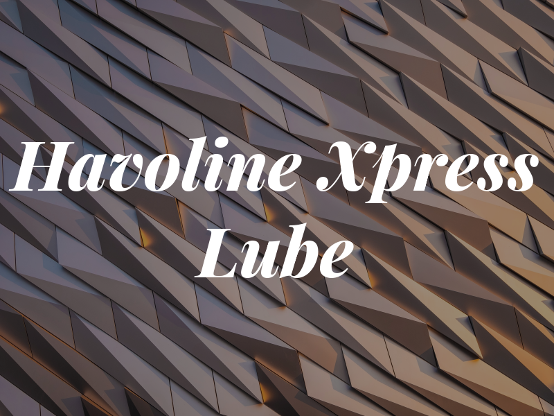 Havoline Xpress Lube