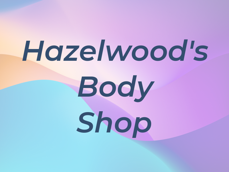 Hazelwood's Body Shop