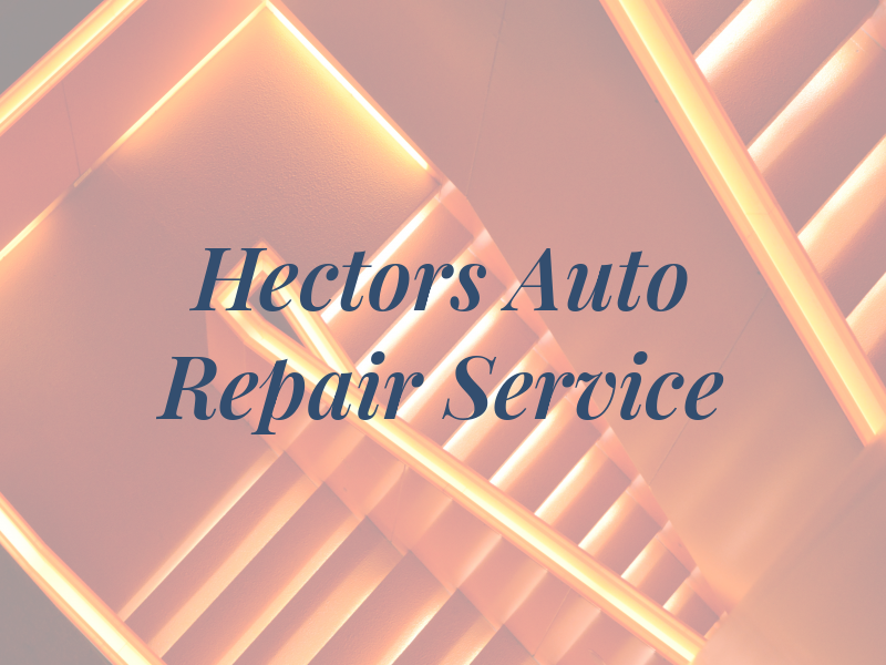 Hectors Auto Repair Service