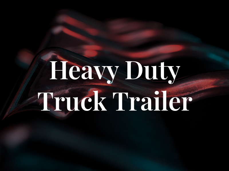 Heavy Duty Truck & Trailer