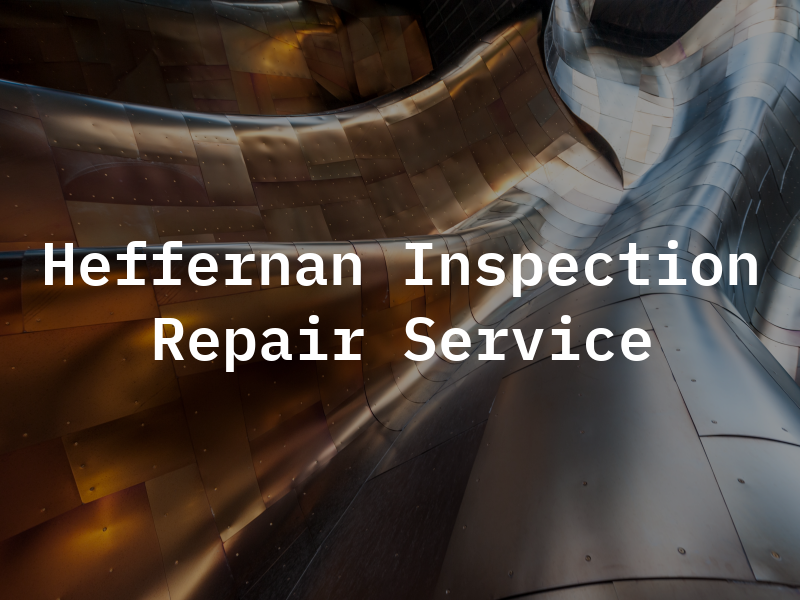 Heffernan Inspection & Repair Service