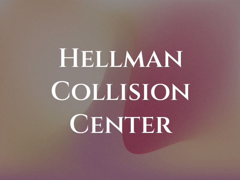 Hellman Collision Center