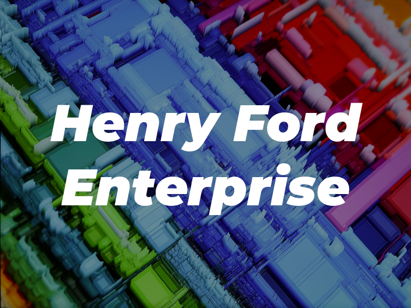 Henry Ford Enterprise Inc