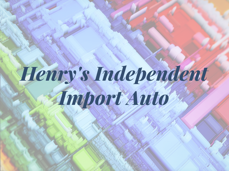 Henry's Independent Import Auto