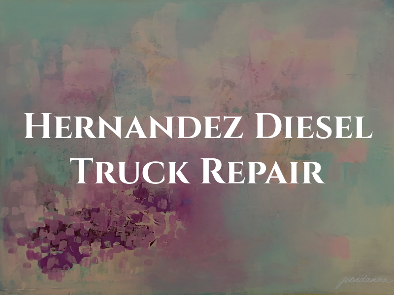 Hernandez Diesel Truck Repair