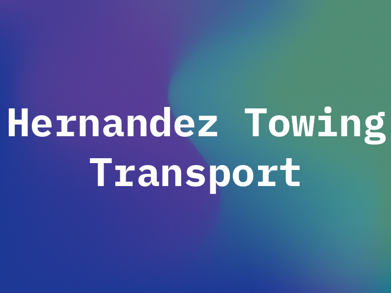 Hernandez Towing & Transport